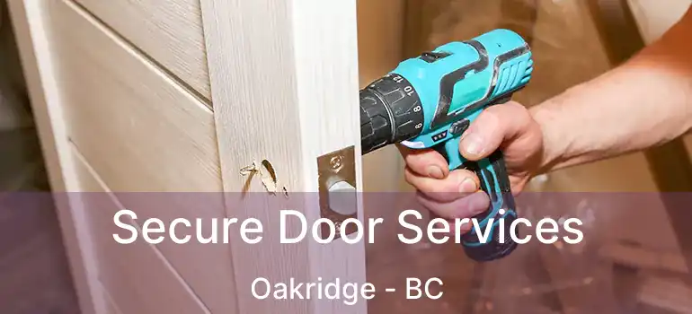 Secure Door Services Oakridge - BC