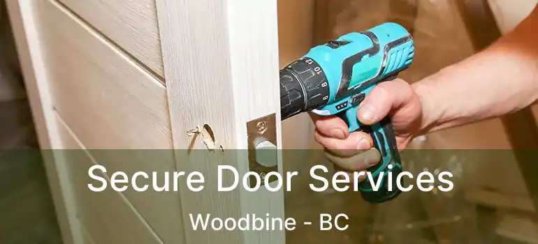 Secure Door Services Woodbine - BC
