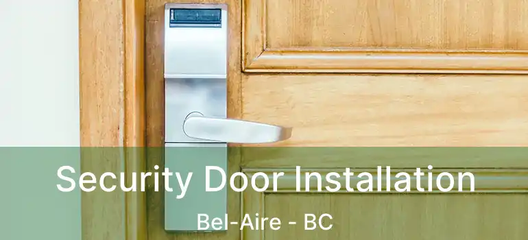 Security Door Installation Bel-Aire - BC