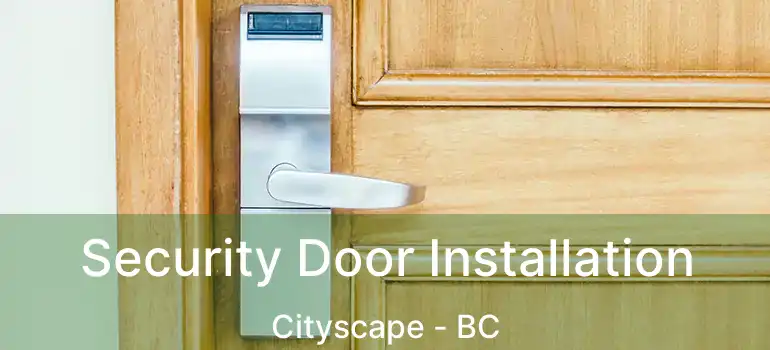 Security Door Installation Cityscape - BC