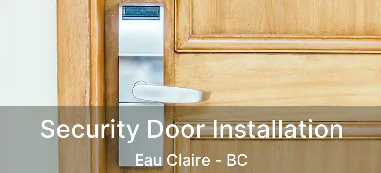 Security Door Installation Eau Claire - BC
