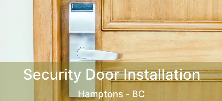 Security Door Installation Hamptons - BC