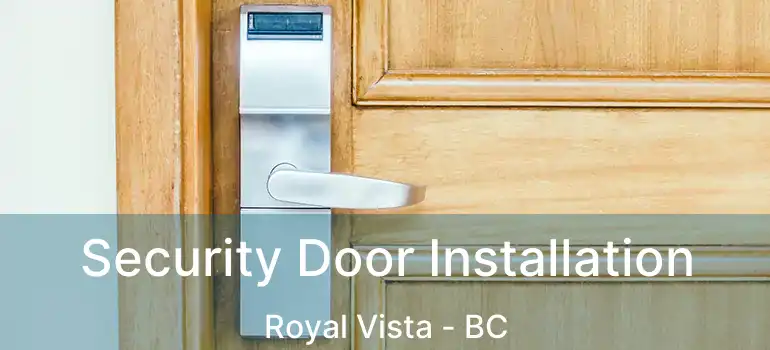 Security Door Installation Royal Vista - BC