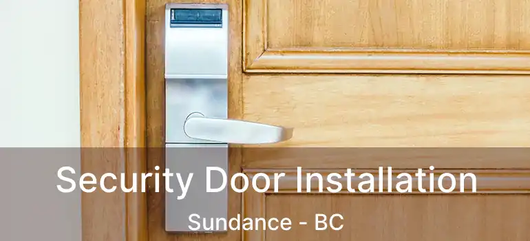 Security Door Installation Sundance - BC