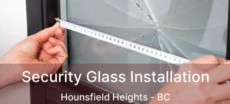 Security Glass Installation Hounsfield Heights - BC