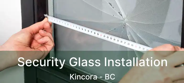 Security Glass Installation Kincora - BC