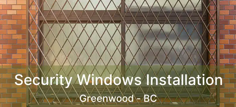 Security Windows Installation Greenwood - BC