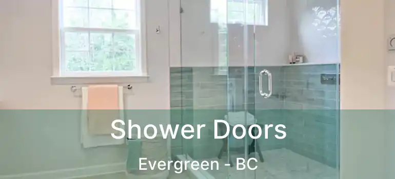 Shower Doors Evergreen - BC