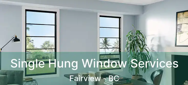 Single Hung Window Services Fairview - BC