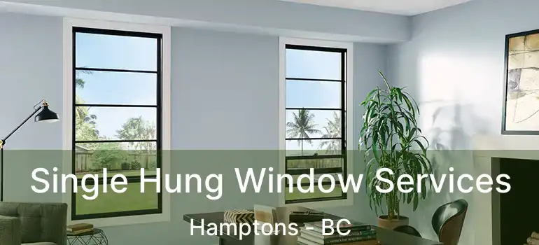 Single Hung Window Services Hamptons - BC