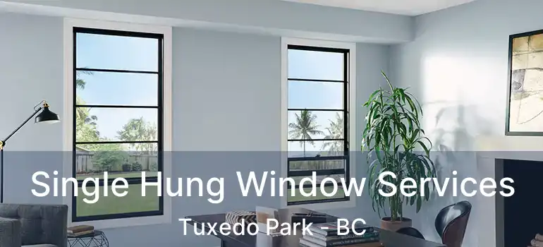 Single Hung Window Services Tuxedo Park - BC