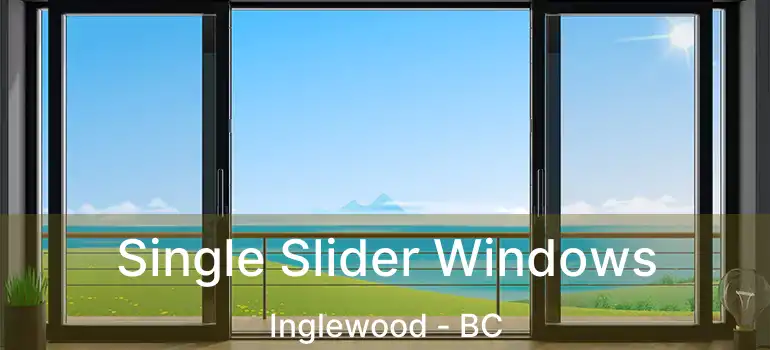 Single Slider Windows Inglewood - BC