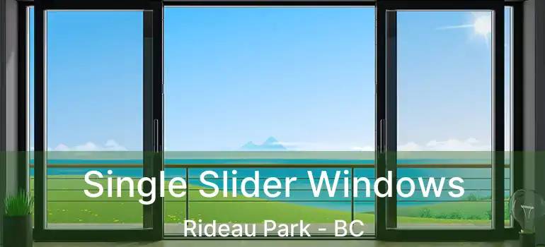 Single Slider Windows Rideau Park - BC