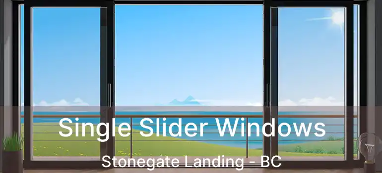 Single Slider Windows Stonegate Landing - BC