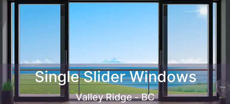 Single Slider Windows Valley Ridge - BC