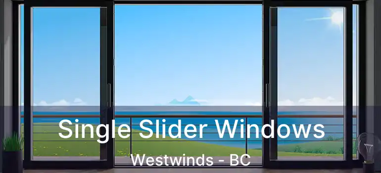 Single Slider Windows Westwinds - BC