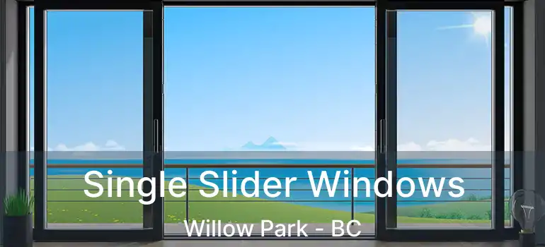 Single Slider Windows Willow Park - BC