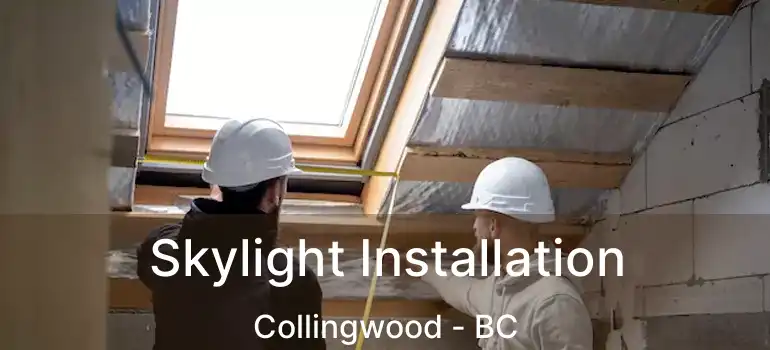 Skylight Installation Collingwood - BC