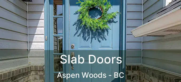 Slab Doors Aspen Woods - BC