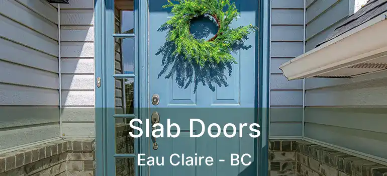 Slab Doors Eau Claire - BC