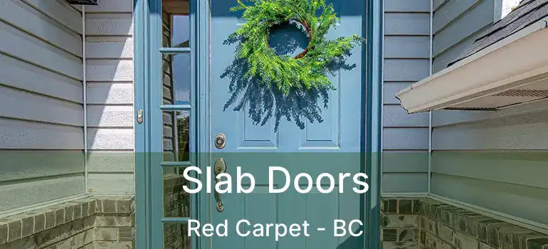 Slab Doors Red Carpet - BC