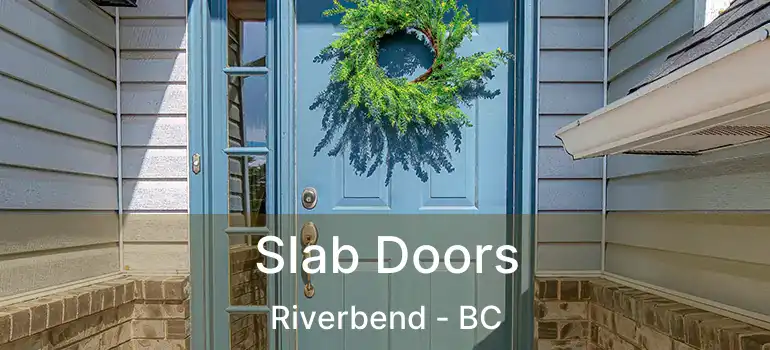 Slab Doors Riverbend - BC