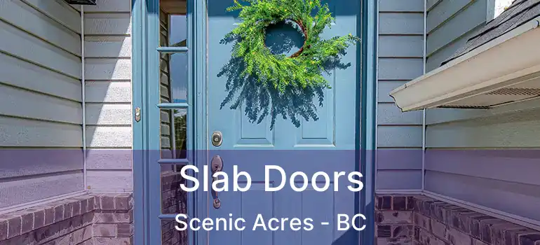 Slab Doors Scenic Acres - BC