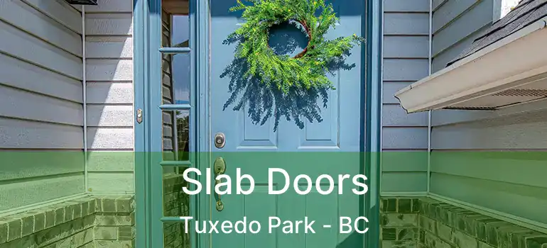 Slab Doors Tuxedo Park - BC