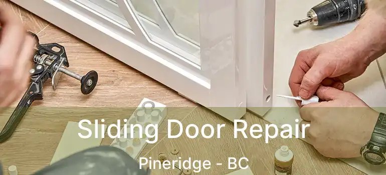 Sliding Door Repair Pineridge - BC