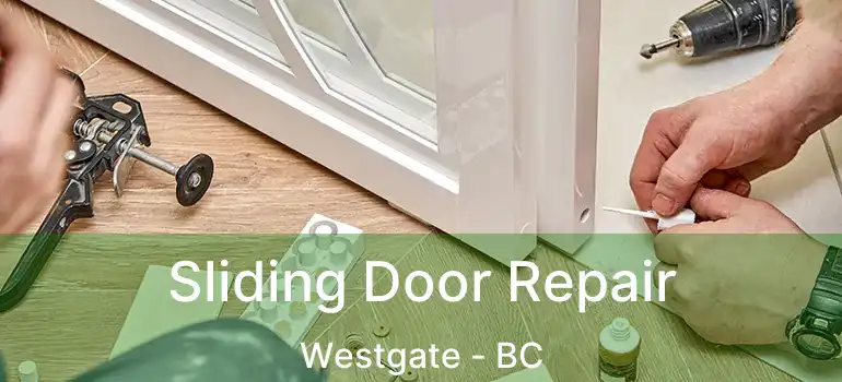 Sliding Door Repair Westgate - BC