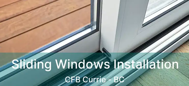 Sliding Windows Installation CFB Currie - BC