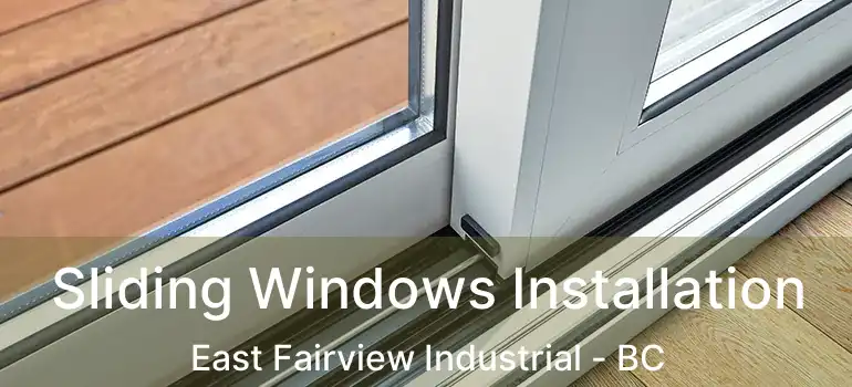 Sliding Windows Installation East Fairview Industrial - BC