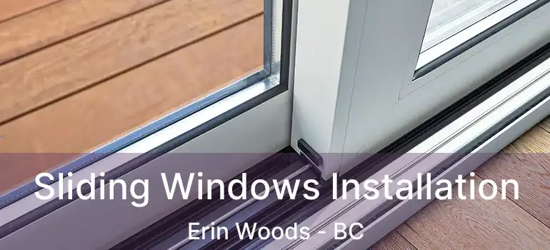 Sliding Windows Installation Erin Woods - BC