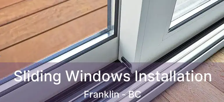 Sliding Windows Installation Franklin - BC