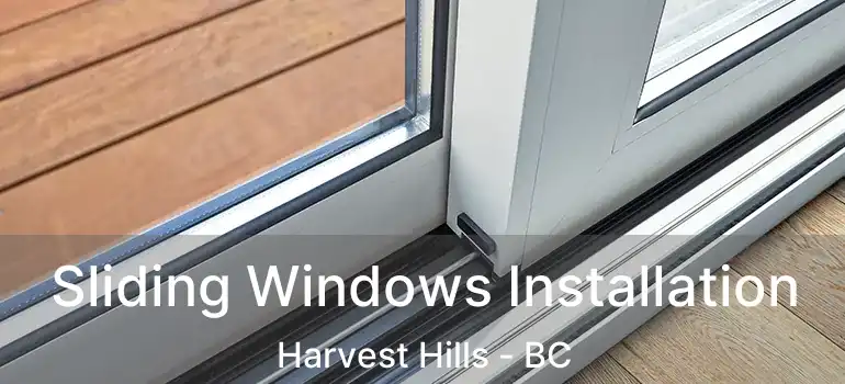 Sliding Windows Installation Harvest Hills - BC