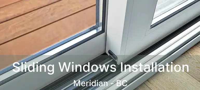 Sliding Windows Installation Meridian - BC