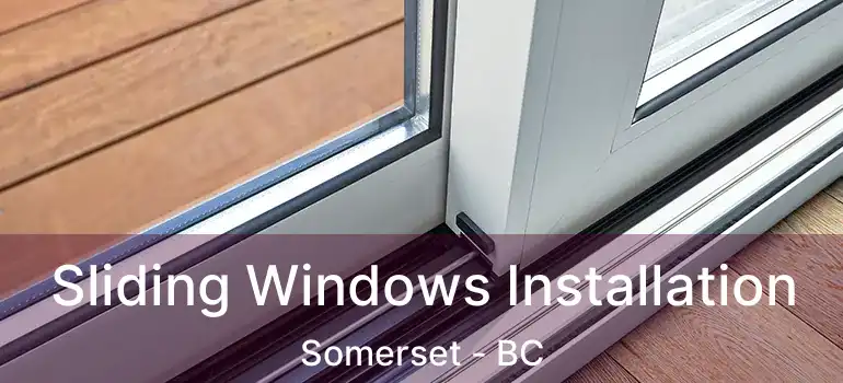 Sliding Windows Installation Somerset - BC