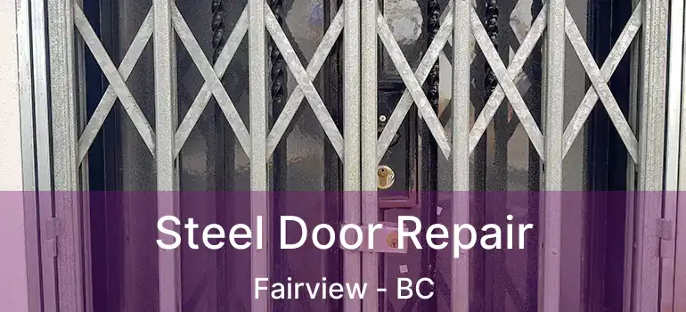 Steel Door Repair Fairview - BC