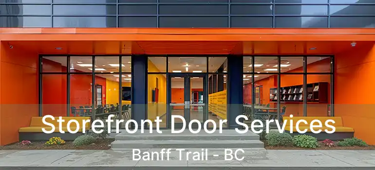 Storefront Door Services Banff Trail - BC