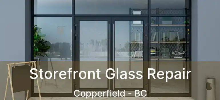 Storefront Glass Repair Copperfield - BC