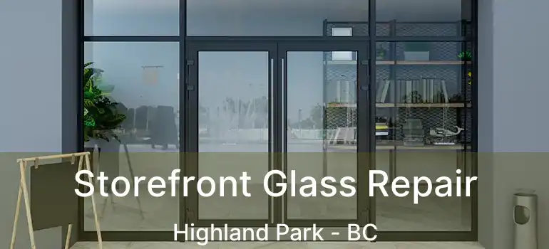 Storefront Glass Repair Highland Park - BC