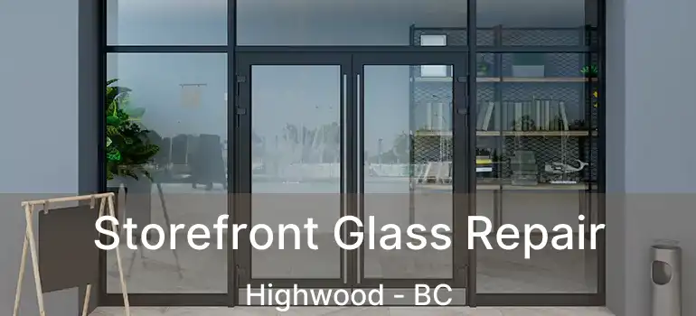 Storefront Glass Repair Highwood - BC