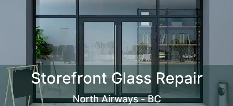 Storefront Glass Repair North Airways - BC