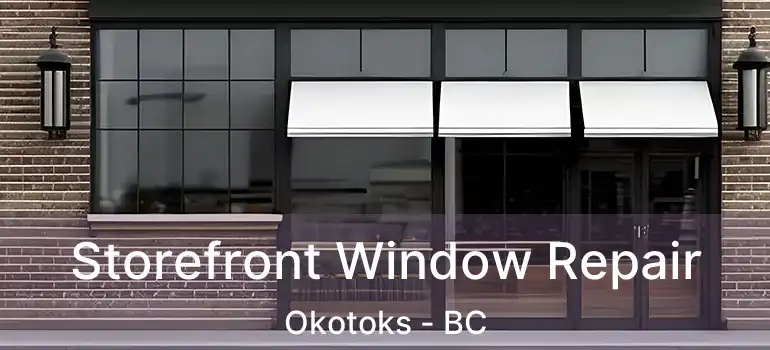 Storefront Window Repair Okotoks - BC