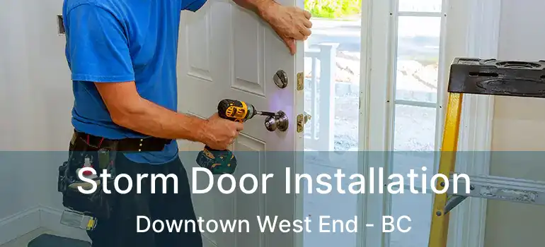 Storm Door Installation Downtown West End - BC