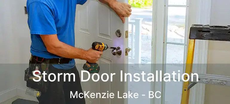 Storm Door Installation McKenzie Lake - BC