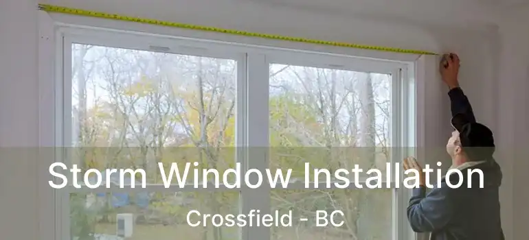 Storm Window Installation Crossfield - BC