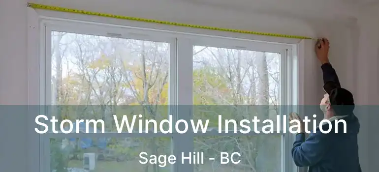Storm Window Installation Sage Hill - BC