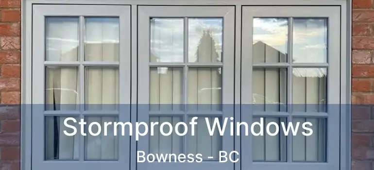 Stormproof Windows Bowness - BC