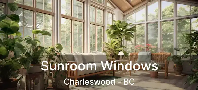 Sunroom Windows Charleswood - BC